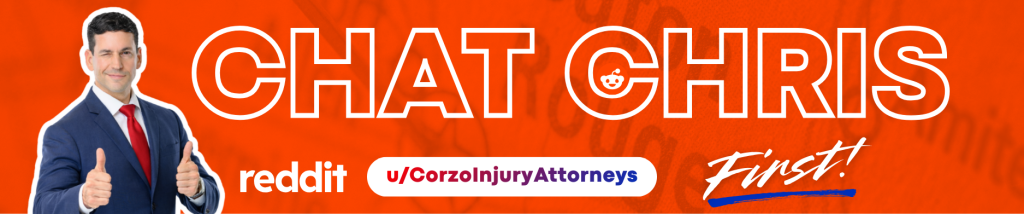 Banner graphic with an illustrated man in a suit smiling and pointing, next to bold text that reads “Chat Chris First.” The background is bright orange and includes the Reddit logo and the handle @CorzoInjuryAttorneys, promoting legal questions and advice.