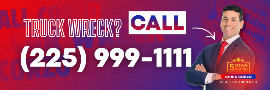 Banner advertisement for a personal injury law firm reading “Truck Wreck? Call (225) 999-1111.” The background is a red and blue gradient with faint city names. On the right, a smiling man in a navy suit with arms crossed appears beside a 5 star rating badge and the name Chris Corzo, car and big truck wreck lawyer.