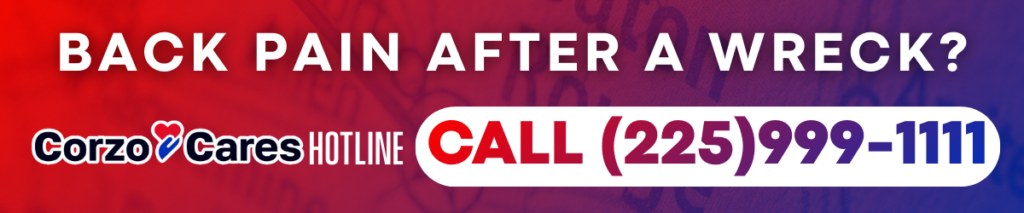 Promotional banner with bold text that reads “Back Pain After a Wreck?” and a call to action to “Call (225) 999-1111” through the Corzo Cares Hotline.